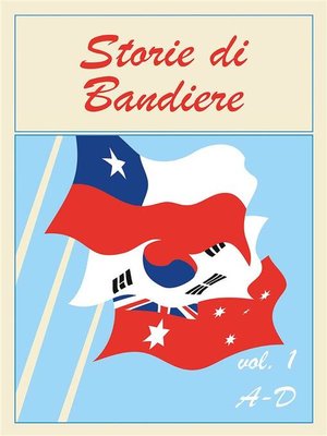 cover image of Storie di Bandiere Volume 1 A-D